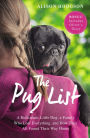 The Pug List: A Ridiculous Little Dog, a Family Who Lost Everything, and How They All Found Their Way Home