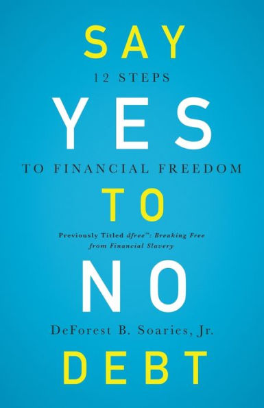 Say Yes to No Debt: 12 Steps Financial Freedom