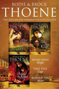 Title: The Jerusalem Chronicles: When Jesus Wept, Take This Cup, Behold the Man, Author: Bodie Thoene