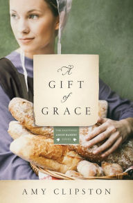 Title: A Gift of Grace: A Novel, Author: Amy Clipston