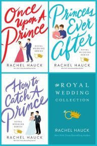 Title: The Royal Wedding Collection: Once Upon A Prince, Princess Ever After, How to Catch a Prince, Author: Rachel Hauck