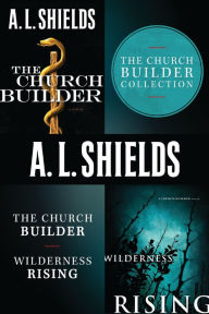 Title: The Church Builder Collection: The Church Builder and Wilderness Rising, Author: A.L. Shields