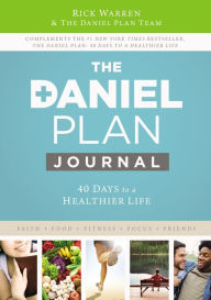 Title: Daniel Plan Journal: 40 Days to a Healthier Life, Author: Rick Warren