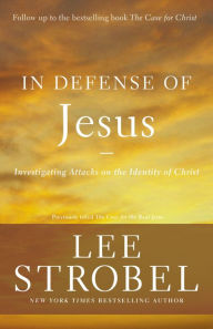 Title: In Defense of Jesus: Investigating Attacks on the Identity of Christ, Author: Lee Strobel