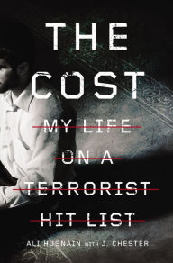 Title: The Cost: My Life on a Terrorist Hit List, Author: Ali Husnain