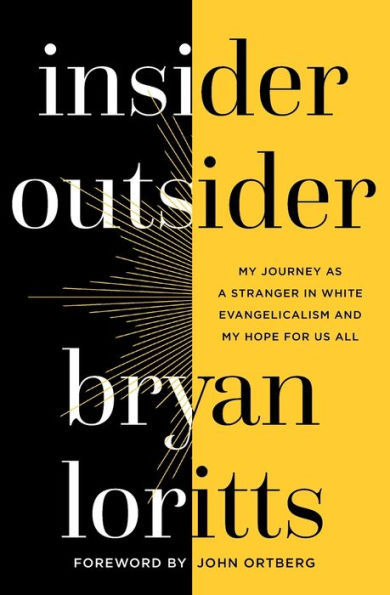 Insider Outsider: My Journey as a Stranger White Evangelicalism and Hope for Us All