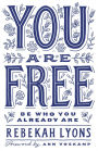 You Are Free: Be Who You Already Are