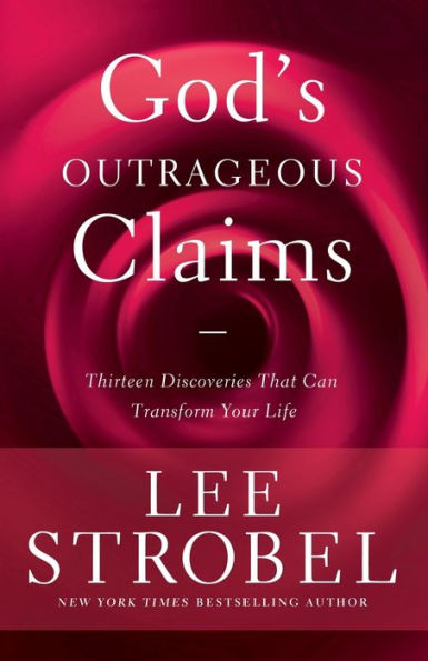 God's Outrageous Claims: Thirteen Discoveries That Can Transform Your Life