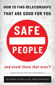 Title: Safe People: How to Find Relationships that are Good for You and Avoid Those That Aren't, Author: Henry Cloud