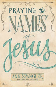 Title: Praying the Names of Jesus, Author: Ann Spangler