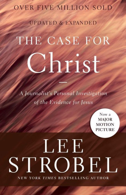 The Case for Christ: A Journalist's Personal Investigation of the Evidence  for Jesus by Lee Strobel, Paperback | Barnes & Noble®