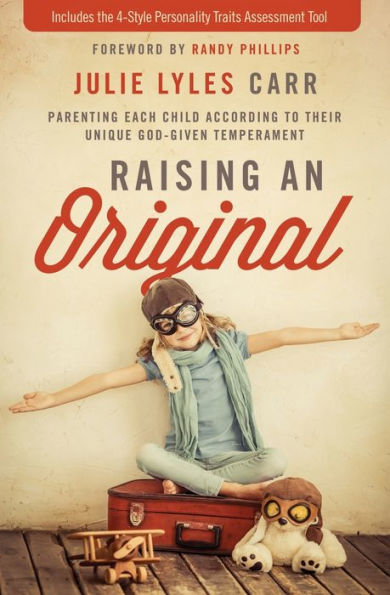 Raising an Original: Parenting Each Child According to their Unique God-Given Temperament