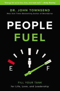 Title: People Fuel: Fill Your Tank for Life, Love, and Leadership, Author: John Townsend