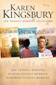 Title: The Tuesday Morning Collection: One Tuesday Morning, Beyond Tuesday Morning, Remember Tuesday Morning, Author: Karen Kingsbury