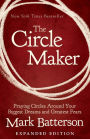 The Circle Maker: Praying Circles Around Your Biggest Dreams and Greatest Fears