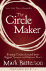 The Circle Maker: Praying Circles Around Your Biggest Dreams and Greatest Fears