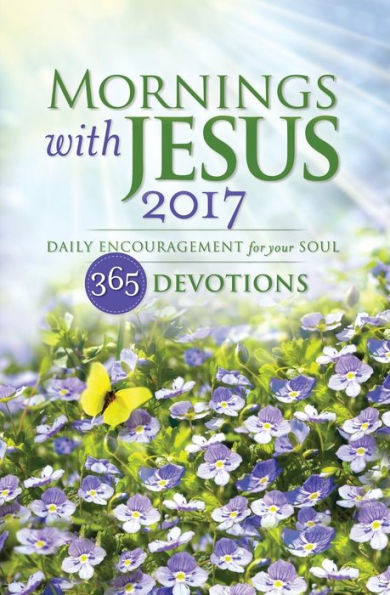 Mornings with Jesus 2017: Daily Encouragement for your Soul