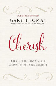 Ebook torrent files download Cherish: The One Word That Changes Everything for Your Marriage 9780310347262 by Gary L. Thomas (English Edition) 