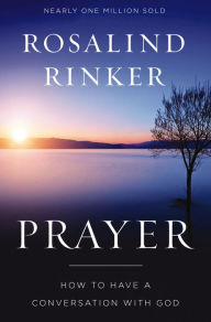 Title: Prayer: How to Have a Conversation with God, Author: Rosalind Rinker