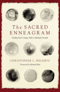 Title: The Sacred Enneagram: Finding Your Unique Path to Spiritual Growth, Author: Christopher L. Heuertz