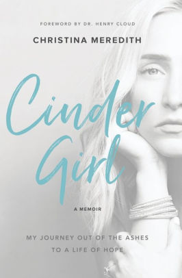 Cindergirl My Journey Out Of The Ashes To A Life Of Hope By