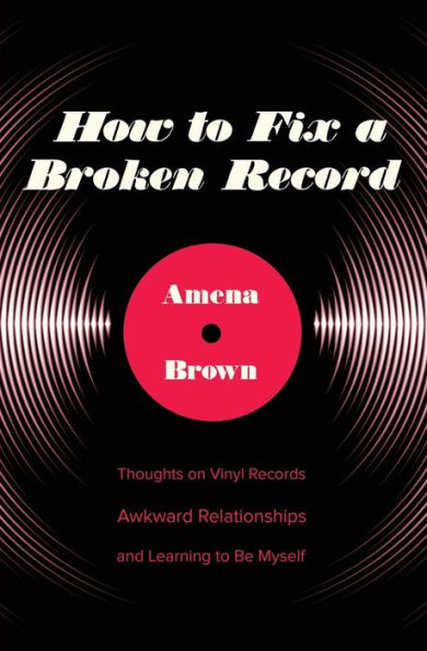 How to Fix a Broken Record: Thoughts on Vinyl Records, Awkward Relationships, and Learning Be Myself