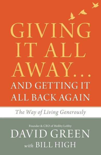 Giving It All Away...and Getting Back Again: The Way of Living Generously