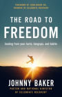 The Road to Freedom: Healing from Your Hurts, Hang-ups, and Habits