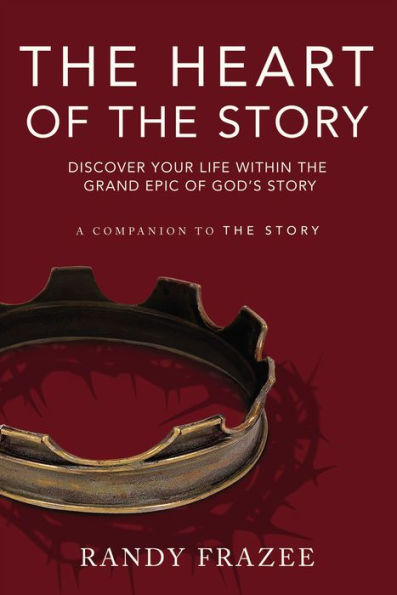 The Heart of the Story: Discover Your Life Within the Grand Epic of God's Story