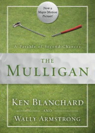 Title: The Mulligan: A Parable of Second Chances, Author: Ken Blanchard