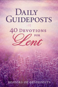 Title: Daily Guideposts: 40 Devotions for Lent, Author: Guideposts