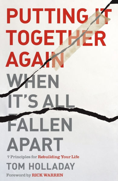 Putting It Together Again When It's All Fallen Apart: 7 Principles for Rebuilding Your Life