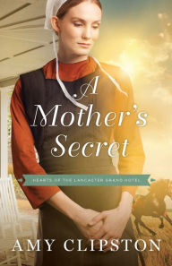 Title: A Mother's Secret, Author: Amy Clipston