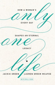 Title: Only One Life: How a Woman's Every Day Shapes an Eternal Legacy, Author: Raven Darkwing