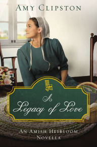 Title: A Legacy of Love, Author: Amy Clipston
