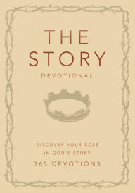 Title: The Story Devotional: Discover Your Role in God's Story, Author: Zondervan