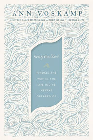 Ebook download gratis italiani WayMaker: Finding the Way to the Life You've Always Dreamed Of 9780310352204 by Ann Voskamp in English 