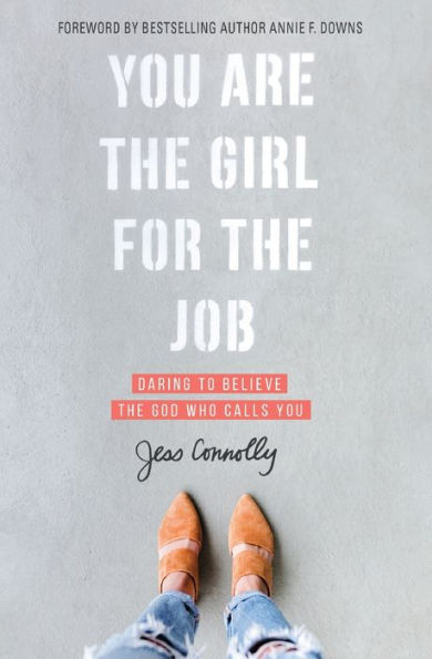 You Are the Girl for Job: Daring to Believe God Who Calls