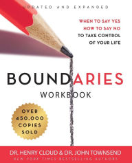 Title: Boundaries Workbook: When to Say Yes, How to Say No to Take Control of Your Life, Author: Henry Cloud