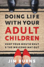 Doing Life with Your Adult Children: Keep Your Mouth Shut and the Welcome Mat Out