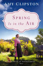 Spring Is in the Air: A Seasons of an Amish Garden Story