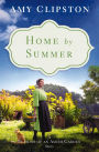 Home by Summer: A Seasons of an Amish Garden Story