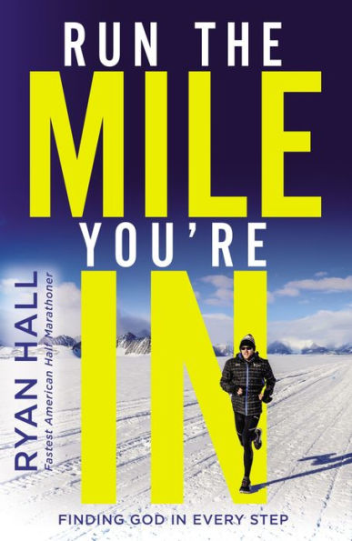 Run the Mile You're In: Finding God Every Step