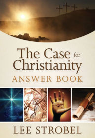 Title: The Case for Christianity Answer Book, Author: Lee Strobel