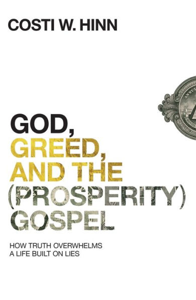 God, Greed, and the (Prosperity) Gospel: How Truth Overwhelms a Life Built on Lies