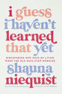 I Guess I Haven't Learned That Yet: Discovering New Ways of Living When the Old Ways Stop Working