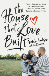 Free ebooks torrent downloads The House That Love Built: Why I Opened My Door to Immigrants and How We Found Hope beyond a Broken System iBook PDF 9780310355625 by Sarah Jackson, Scott Sawyer (English literature)