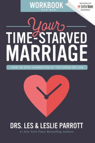 Title: Your Time-Starved Marriage Workbook for Men: How to Stay Connected at the Speed of Life, Author: Les and Leslie Parrott