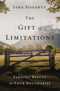Google ebooks free download for ipad The Gift of Limitations: Finding Beauty in Your Boundaries by Sara Hagerty FB2 PDB ePub