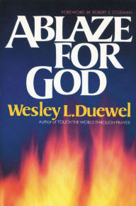 Title: Ablaze for God, Author: Wesley L. Duewel